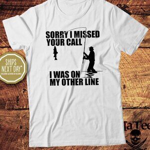 Funny Fishing T-Shirt “Sorry I Missed Your Call” | Fisherman Humor Graphic Tee